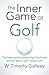 The Inner Game of Golf by W. Timothy Gallwey
