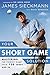 Your Short Game Solution: Mastering the Finesse Game from 120 Yards and In