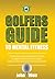 Golfers Guide to Mental Fitness by John Weir