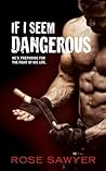 If I Seem Dangerous