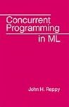 Concurrent Programming in ML Concurrent Programming in ML