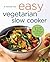 Easy Vegetarian Slow Cooker Cookbook by Rockridge Press