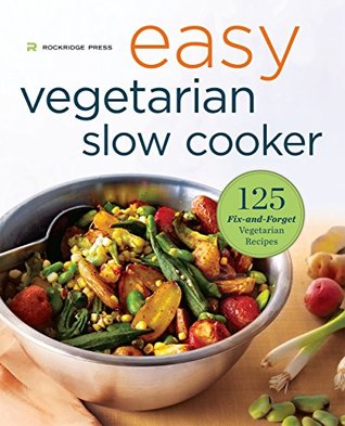 Easy Vegetarian Slow Cooker Cookbook: 125 Fix-and-Forget Vegetarian Recipes (Kindle Edition)