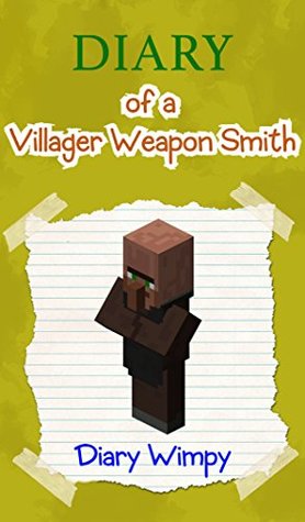 Minecraft: Dairy of a Villager Weapon Smith (Kindle Edition)