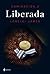 Liberada by Lorelei James