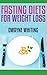 Fasting Diets: For Weight Loss