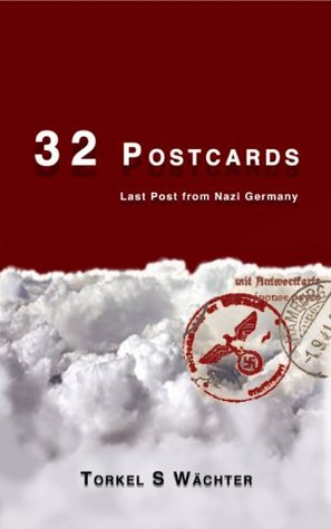 32 Postcards: Last Post from Nazi Germany (Simulated Real Time Book 1)