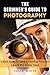 The Beginner's Guide To Photography