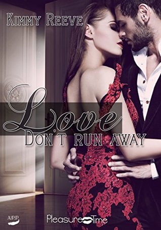 Love – don’t run away (Pleasure Time 2) (German Edition)