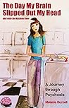 The Day My Brain Slipped Out My Head and Onto the Kitchen Floor: A Journey Through Psychosis Book cover for The Day My Brain Slipped Out My Head and Onto the Kitchen Floor: A Journey Through Psychosis