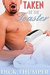 Taken By The Toaster by Dick Thumper Taken By The Toaster by Dick Thumper