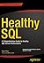 Healthy SQL: A Comprehensive Guide to Healthy SQL Server Performance