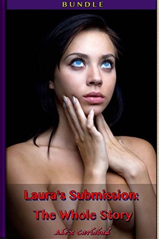 Laura's Submission: The Whole Story (Kindle Edition)