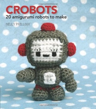 Crobots: 20 Amigurumi Robots to Make (Paperback)