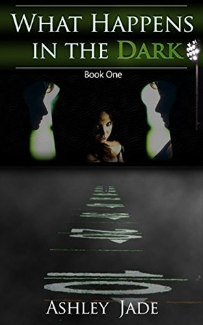 What Happens In The Dark (What Happens In The Dark, #1)