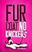 Fur Coat No Knickers by C.B. Martin