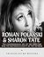 Roman Polanski & Sharon Tate: The Controversial Life of the Director and Notorious Death of the Actress