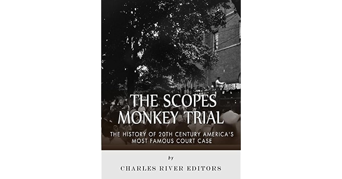 The Scopes Monkey Trial The History of 20th Century America’s Most