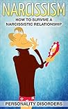 Narcissism: How to Survive a Narcissistic Relationship Narcissism: How to Survive a Narcissistic Relationship