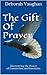 The Gift Of Prayer by Deborah L. Vaughan