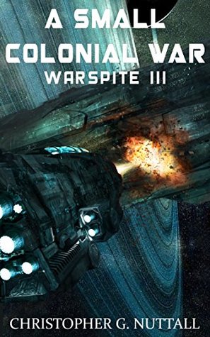 A Small Colonial War (Warspite, #3, Ark Royal, #6)
