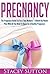Pregnancy: The Pregnancy Gu...