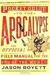 Pocket Guide to the Apocalypse: The Official Field Manual for the End of the World Pocket Guide to the Apocalypse: The Official Field Manual for the End of the World
