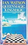 Queenmagic, Kingmagic by Ian  Watson