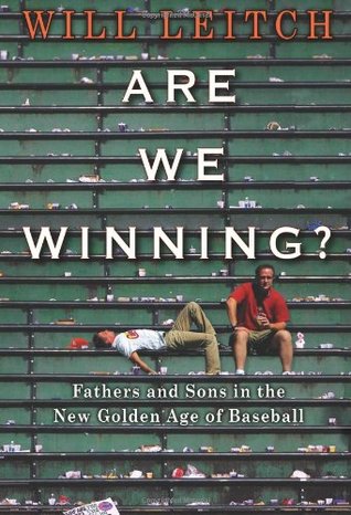 Are We Winning? Fathers and Sons in the New Golden Age of Baseball (Hardcover)