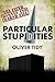 Particular Stupidities (The...