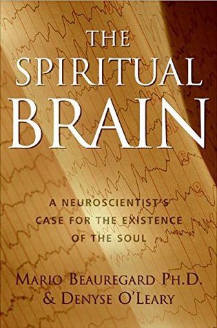 The Spiritual Brain: A Neuroscientist's Case for the Existence of the Soul (Hardcover)