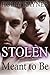 Stolen: Meant To Be (Stolen #3)
