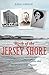 The Birth of the Jersey Shore: The Personalities & Politics that Built America's Resort