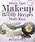 How to Apply Makeup With Beauty Recipes Made Easy: 3 Books In 1 Boxed Set