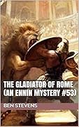 The Gladiator of Rome: An Ennin Mystery #53
