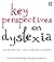 Key Perspectives on Dyslexia: An essential text for educators