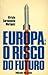 Europa : o risco do futuro