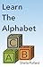 Learn the Alphabet (Early Learning Book 1)