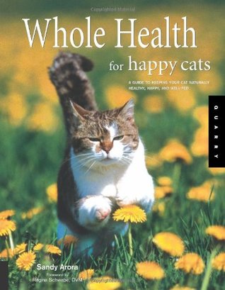 Whole Health for Happy Cats: A Guide to Keeping Your Cat Naturally Healthy, Happy, And Well-fed (Paperback)