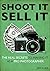 SHOOT IT SELL IT: The Real ...