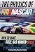 The Physics of NASCAR: How to Make Steel + Gas + Rubber = Speed