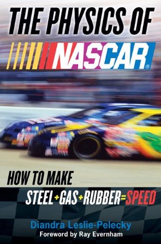 The Physics of NASCAR: How to Make Steel + Gas + Rubber = Speed (Hardcover)