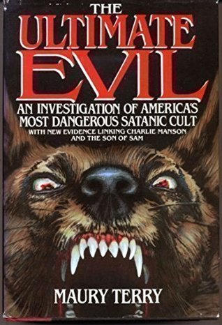 The Ultimate Evil: An Investigation into America's Most Dangerous Satanic Cult