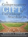 A Compensatory Gift of Unyielding Sturdiness: “The Harder I Work, The Better I Do, Straight Up” A Compensatory Gift of Unyielding Sturdiness: “The Harder I Work, The Better I Do, Straight Up”