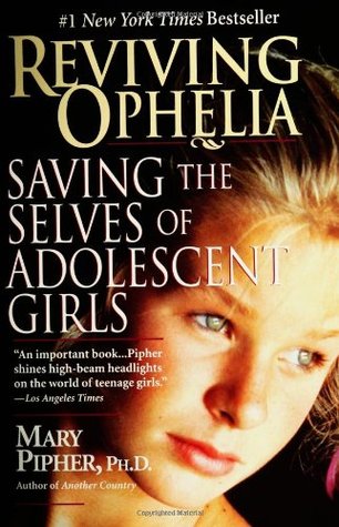 Reviving Ophelia: Saving the Selves of Adolescent Girls (Paperback)