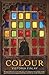 Colour: Travels Through the Paintbox
