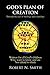 God’s Plan of Creation: Written for All God’s Children Who Want to Know and Are Not Afraid to Think
