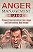Anger Management: Proven steps to control your anger and overcoming bad temper. (depression, domestic violence, stress management, relationships) (social skills, emotional control, anger management)