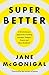 SuperBetter: How a gameful life can make you stronger, happier, braver and more resilient