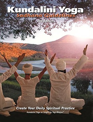 Kundalini Yoga Sadhana Guidelines: Create Your Daily Spiritual Practice (Kindle Edition)